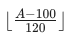 Floor((area-100)/120)